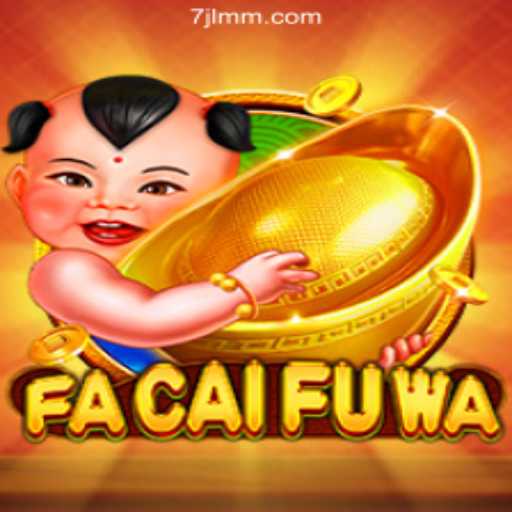 Exploring FaCaiFuWa at 7JL.COM Online Casino Philippines